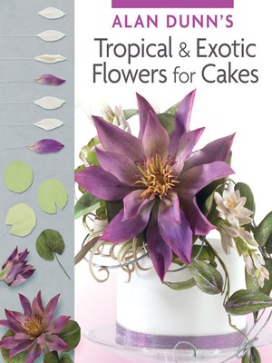 cover image of Alan Dunn's Tropical & Exotic Flowers for Cakes